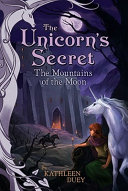 The Mountains Of The Moon (The Unicorn's Secret, Bk. 4)