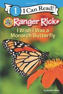 I Wish I Was a Monarch Butterfly (Ranger Rick, I Can Read, Level 1)