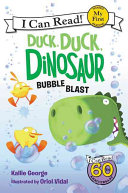 Bubble Blast (Duck, Duck, Dinosaur, My First I Can Read!)