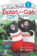 Splat the Cat Makes Dad Glad (I Can Read, Level 1)