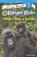 I Wish I Was a Gorilla (Ranger Rick, I Can Read, Level 1)