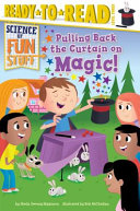Science of Fun Stuff: Pulling Back the Curtain on Magic! (Ready-To-Read, Level 3)