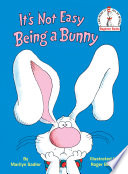 It's Not Easy Being a Bunny (Beginner Books)